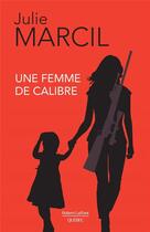 Couverture du livre « Une femme de calibre » de Julie Marcil aux éditions Robert Laffont