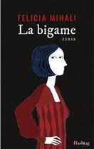Couverture du livre « La bigame » de Mihali Felicia aux éditions Hashtag