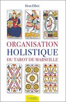 Couverture du livre « Organisation holistique du tarot de Marseille » de Hem Elbee aux éditions Ambre