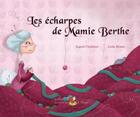 Couverture du livre « Les Echarpes De Mamie Berthe » de Ange Ingrid Chabbert aux éditions Les Petits Pas De Ioannis