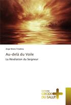 Couverture du livre « Au-delà du voile ; la révélation du seigneur » de Ange Ntoto Finabina aux éditions Croix Du Salut