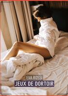 Couverture du livre « Jeux de Dortoir : Conte Érotique Interdit de Sexe Hard Français » de Rossi Eva aux éditions Tredition