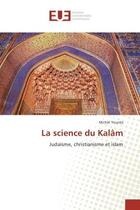 Couverture du livre « La science du kalam - judaisme, christianisme et islam » de Michel Younes aux éditions Editions Universitaires Europeennes