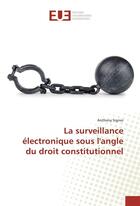 Couverture du livre « La surveillance electronique sous l'angle du droit constitutionnel » de Signor Anthony aux éditions Editions Universitaires Europeennes