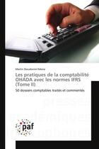 Couverture du livre « Les pratiques de la comptabilite ohada avec les normes ifrs (tome ii) - 50 dossiers comptables trait » de Ndene M D. aux éditions Presses Academiques Francophones