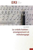 Couverture du livre « Le creole haitien : enseignement et metalangage » de Sylvestre Serge aux éditions Editions Universitaires Europeennes