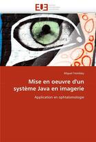 Couverture du livre « Mise en oeuvre d'un systeme java en imagerie » de Tremblay-M aux éditions Editions Universitaires Europeennes