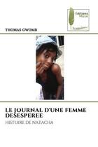 Couverture du livre « LE JOURNAL D'UNE FEMME DESESPEREE : HISTOIRE DE NATACHA » de Thomas Gwomb aux éditions Muse