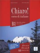 Couverture du livre « Chiaro! b1 (libro + cd rom + cd audio) » de  aux éditions Alma Edizioni