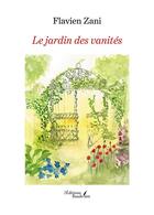 Couverture du livre « Le jardin des vanités » de Flavien Zani aux éditions Baudelaire