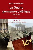 Couverture du livre « La guerre germano-soviétique Tome 2 ; 1943-1945 » de Nicolas Bernard aux éditions Tallandier
