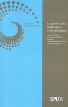 Couverture du livre « La Guerre civile : idéalisations et réconciliations » de Emmanuel Dupraz aux éditions Pu De Rouen