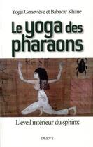 Couverture du livre « Le yoga des pharaons ; l'éveil interieur du sphinx » de Genevieve Yogis et Babacar Khane aux éditions Dervy