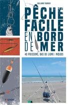Couverture du livre « Pêche facile en bord de mer : 40 poissons, bas de ligne & noeuds » de Guillaume Fourrier aux éditions Vagnon