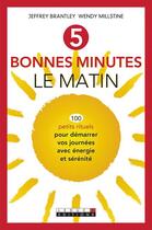 Couverture du livre « 5 bonnes minutes le matin » de Jeffrey Brantley et Wendy Millstine aux éditions Leduc