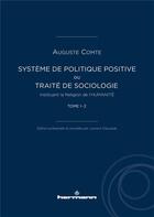 Couverture du livre « Système de politique positive Tome 1 - 2 : ou traité de sociologie, instituant la religion de l'humanité » de Auguste Comte aux éditions Hermann