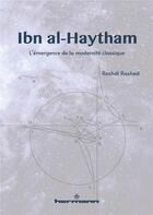 Couverture du livre « Ibn al-Haytham : l'émergence de la modernité classique » de Roshdi Rashed aux éditions Hermann