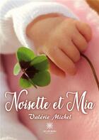 Couverture du livre « Noisette et Mia » de Valerie Michel aux éditions Le Lys Bleu