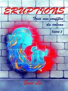 Couverture du livre « Eruptions - tome 2 - face aux souffles du volcan » de Lie Emie aux éditions Librinova