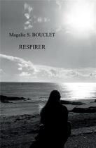 Couverture du livre « Respirer » de Magalie S. Bouclet aux éditions Librinova