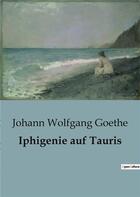 Couverture du livre « Iphigenie auf Tauris » de Johann Wolfgang Goethe aux éditions Culturea