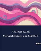 Couverture du livre « Märkische Sagen und Märchen » de Adalbert Kuhn aux éditions Culturea