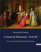 Couverture du livre « La Dame de Monsoreau - Tome III : Un roman historique d'Alexandre Dumas » de Alexandre Dumas aux éditions Culturea