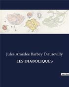 Couverture du livre « LES DIABOLIQUES » de Barbey D'Aurevilly aux éditions Culturea