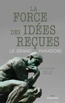 Couverture du livre « La force des idées reçues : le grand paradoxe » de Dieudonné Zélé aux éditions Editions Maia