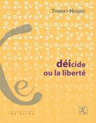 Couverture du livre « Déicide ou la liberté » de Thierry Hoquet aux éditions Ixe