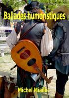 Couverture du livre « Ballades humoristiques » de Michel Miaille aux éditions Lulu