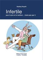 Couverture du livre « Infertile, pour le pire et le meilleur... (mais pas que !) » de Huynh Audrey aux éditions Point Virgule