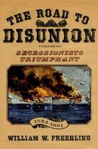 Couverture du livre « The Road to Disunion: Volume II: Secessionists Triumphant, 1854-1861 » de Freehling William W aux éditions Oxford University Press Usa