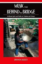 Couverture du livre « Music from behind the Bridge: Steelband Aesthetics and Politics in Tri » de Dudley Shannon aux éditions Oxford University Press Usa