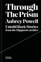 Couverture du livre « Through the prism : untold rock stories from the hipgnosis archive » de Powell Aubrey aux éditions Thames & Hudson