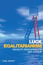 Couverture du livre « Luck Egalitarianism: Equality, Responsibility, and Justice » de Knight Carl aux éditions Edinburgh University Press