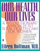 Couverture du livre « Our Health Our Lives » de Hoffman Eileen aux éditions Pocket Books