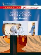 Couverture du livre « Have Gown, Need Groom (Mills & Boon American Romance) » de Rita Herron aux éditions Mills & Boon Series