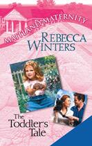 Couverture du livre « The Toddler's Tale (Mills & Boon M&B) » de Rebecca Winters aux éditions Mills & Boon Series