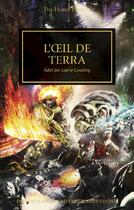 Couverture du livre « Warhammer 40.000 - the Horus Heresy Tome 35 : l'oeil de Terra » de Aaron Dembski-Bowden aux éditions Black Library