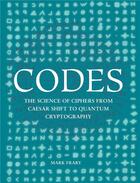 Couverture du livre « Codes ; the science of ciphers from Caesar Shift to quantum cryptography » de Mark Frary aux éditions Modern Books