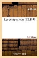 Couverture du livre « Les conspirateurs (12e ed.) » de Chenu A aux éditions Hachette Bnf