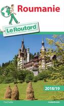 Couverture du livre « Guide du Routard ; Roumanie (édition 2018/2019) » de Collectif Hachette aux éditions Hachette Tourisme