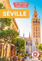 Couverture du livre « Un grand week-end : Séville » de Collectif Hachette aux éditions Hachette Tourisme