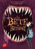 Couverture du livre « La bête et Bethany Tome 1 » de Isabelle Follath et Jack Meggitt-Phillips aux éditions Le Livre De Poche Jeunesse