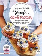Couverture du livre « Les recettes de Sandra avec Cake Factory » de Sandra Thomann aux éditions Dessain Et Tolra