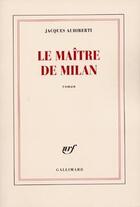 Couverture du livre « Le maître de Milan » de Jacques Audiberti aux éditions Gallimard