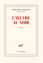 Couverture du livre « L'oeuvre au noir » de Marguerite Yourcenar aux éditions Gallimard