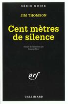 Couverture du livre « Cent metres de silence » de Jim Thompson aux éditions Gallimard