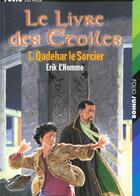 Couverture du livre « Le livre des étoiles Tome 1 : Qadehar le sorcier » de Erik L'Homme aux éditions Gallimard-jeunesse